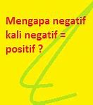 Negatif Kali Negatif Hasilnya Positif